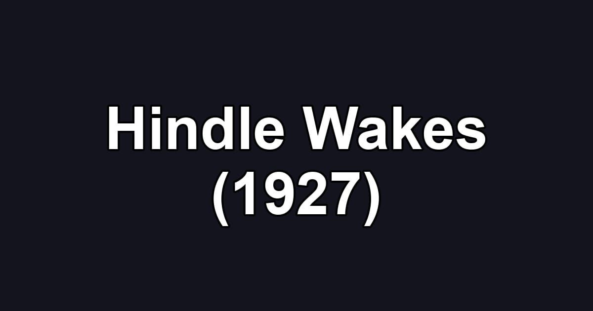 Hindle Wakes (1927)