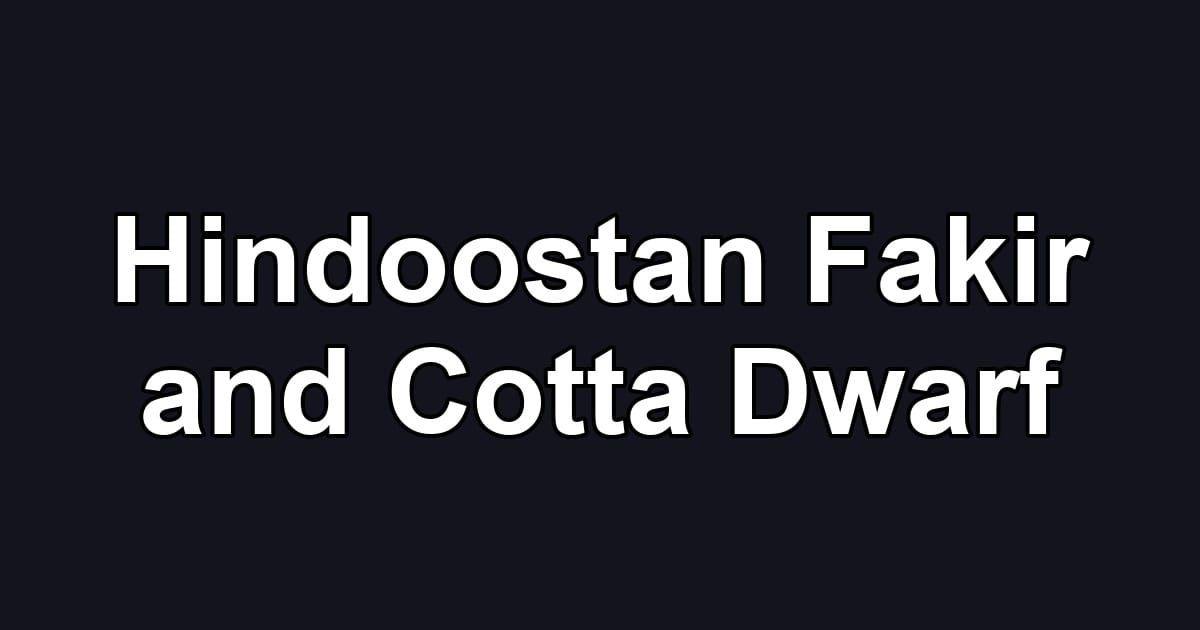 Hindoostan Fakir and Cotta Dwarf