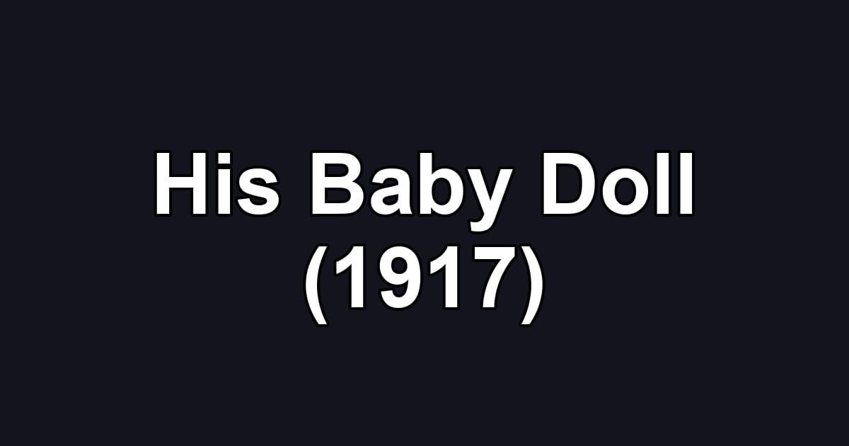 His Baby Doll (1917)
