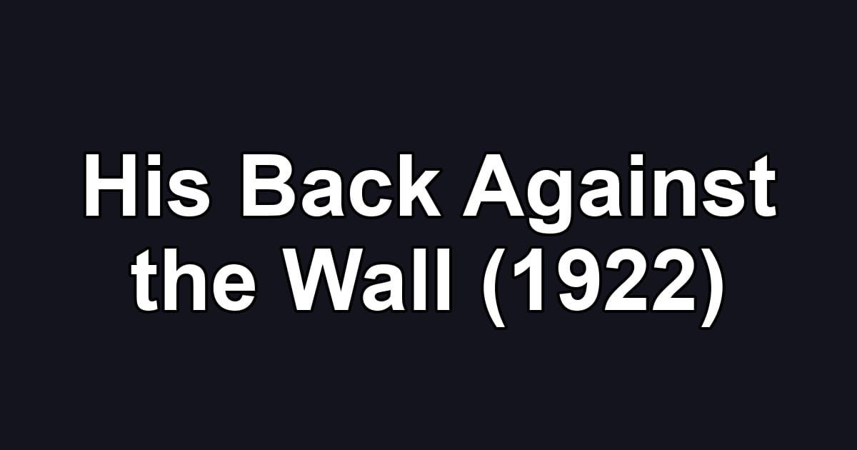 His Back Against the Wall (1922)