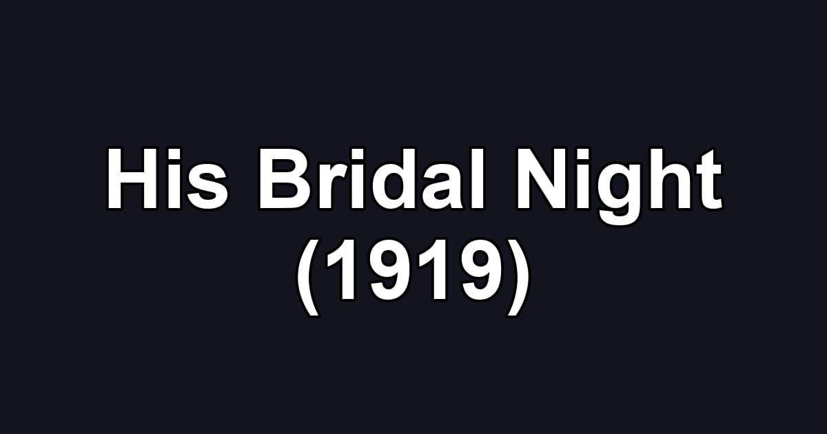 His Bridal Night (1919)