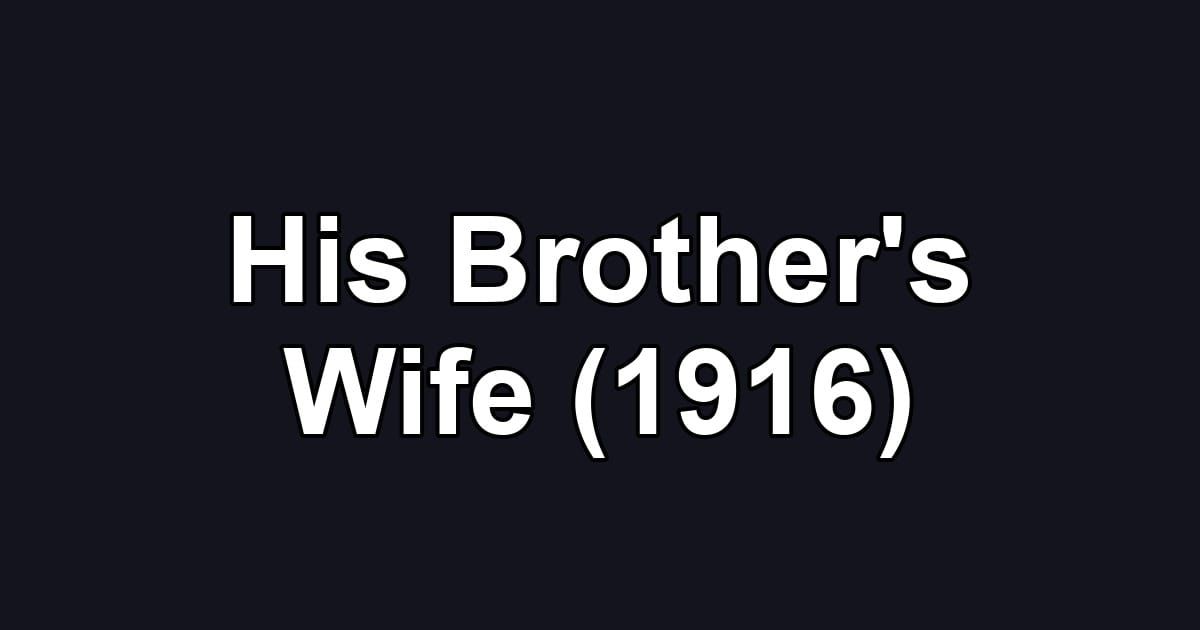 His Brother's Wife (1916)