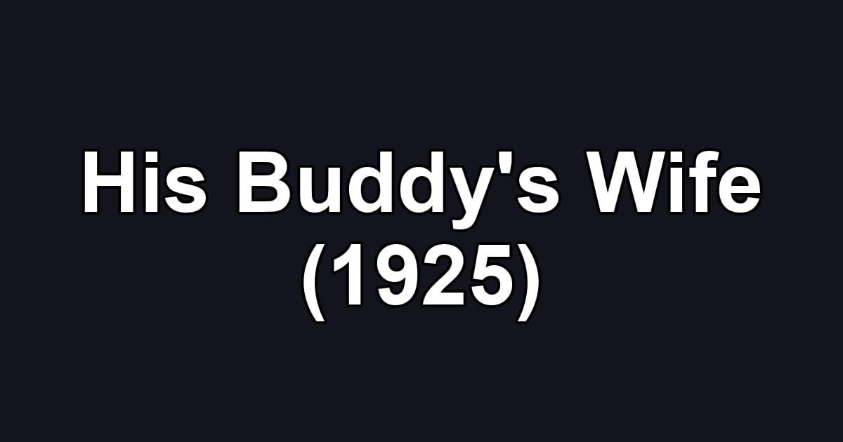 His Buddy's Wife (1925)