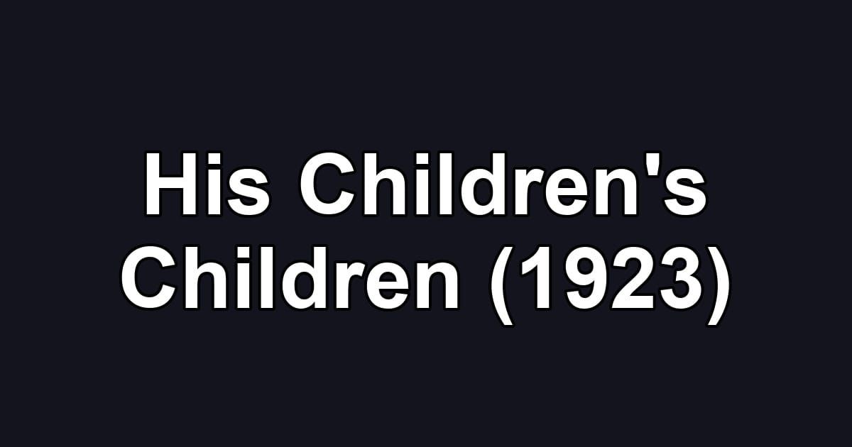 His Children's Children (1923)