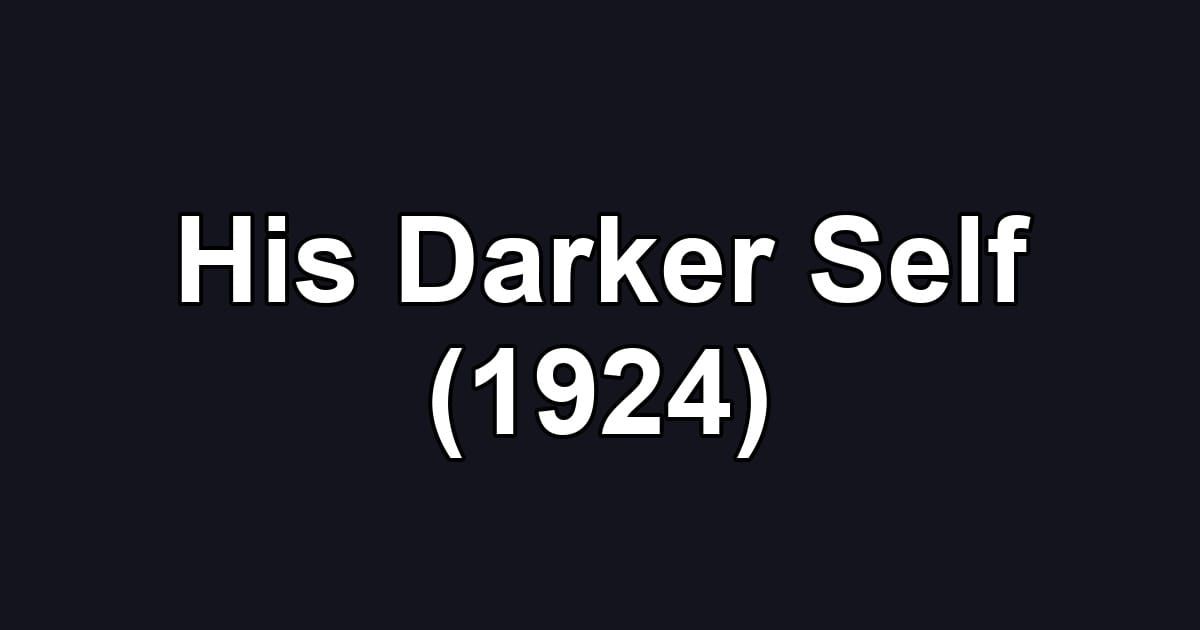 His Darker Self (1924)