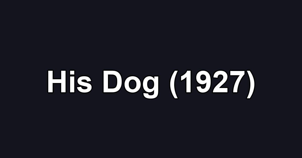 His Dog (1927)