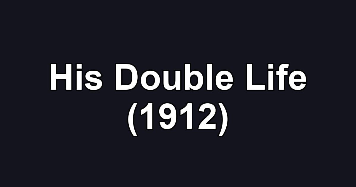 His Double Life (1912)
