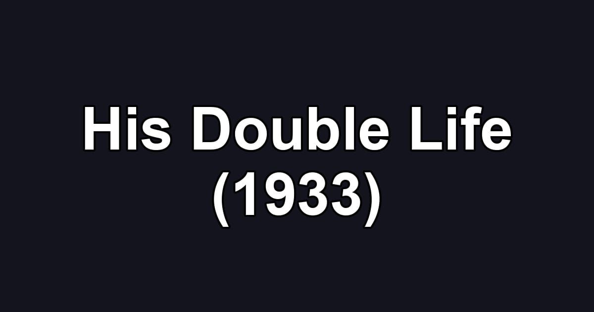 His Double Life (1933)