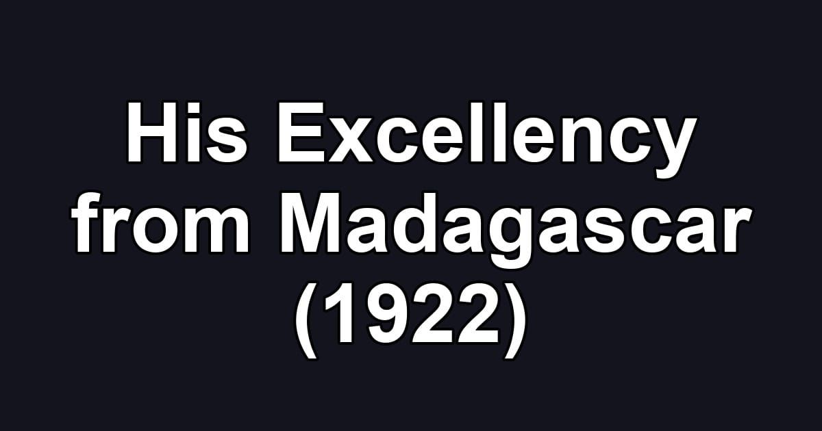 His Excellency from Madagascar (1922)