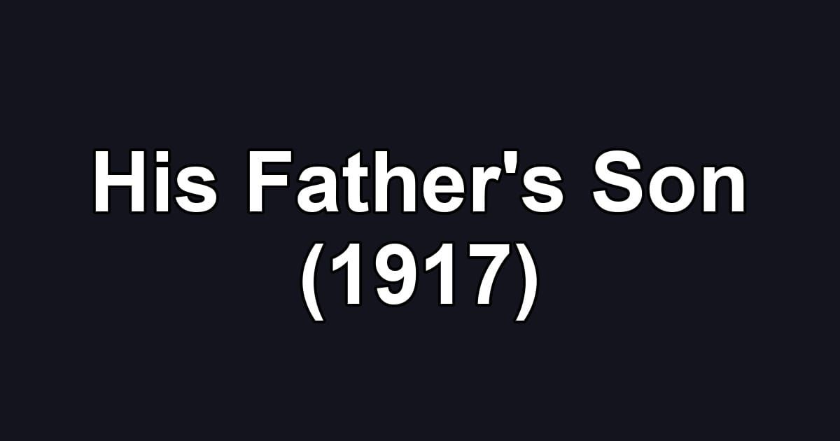 His Father's Son (1917)