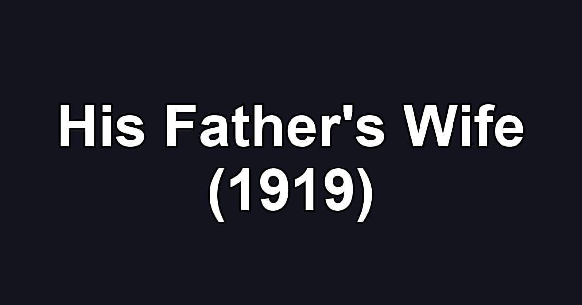 His Father's Wife (1919)