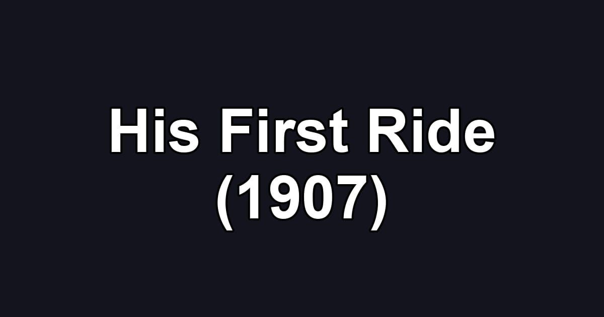 His First Ride (1907)