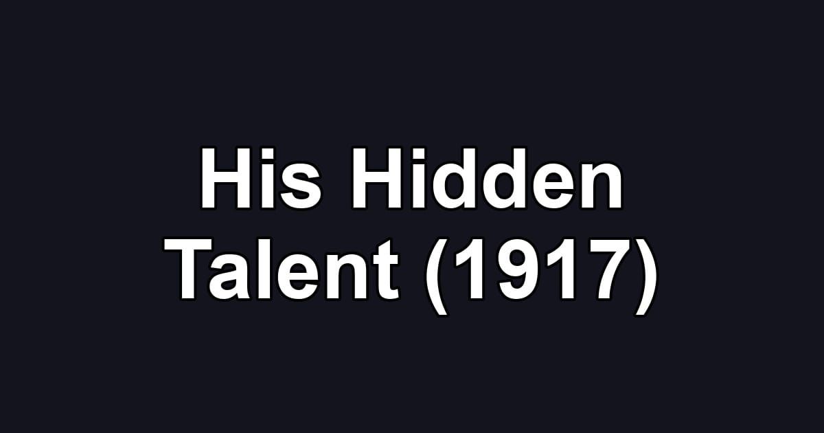 His Hidden Talent (1917)