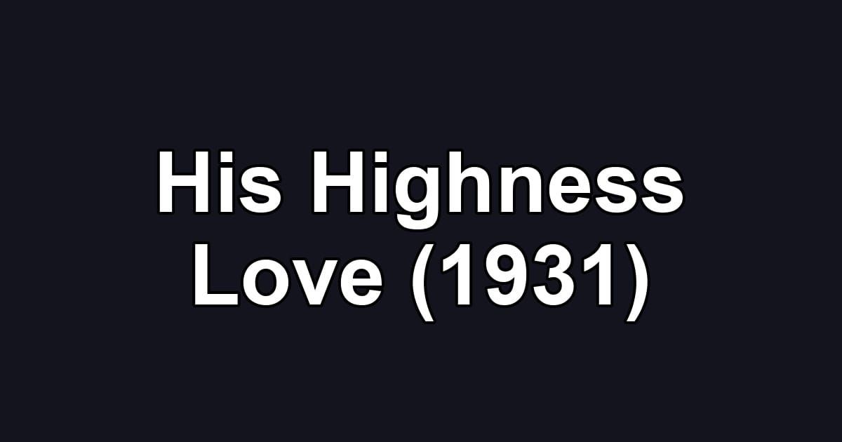 His Highness Love (1931)