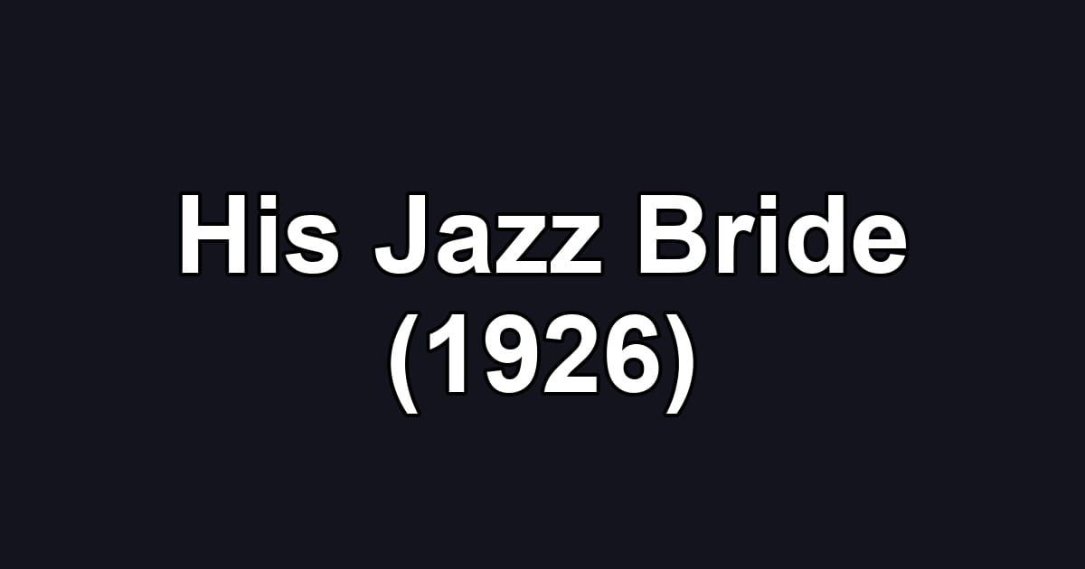 His Jazz Bride (1926)