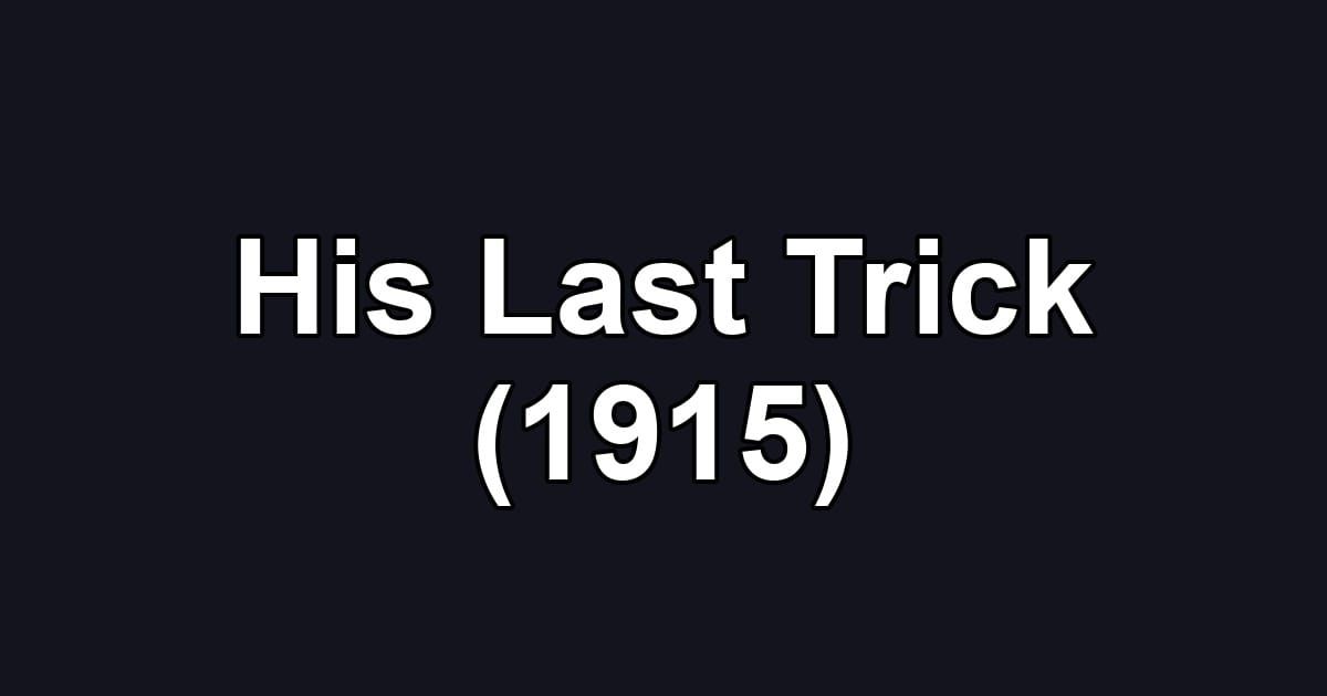 His Last Trick (1915)