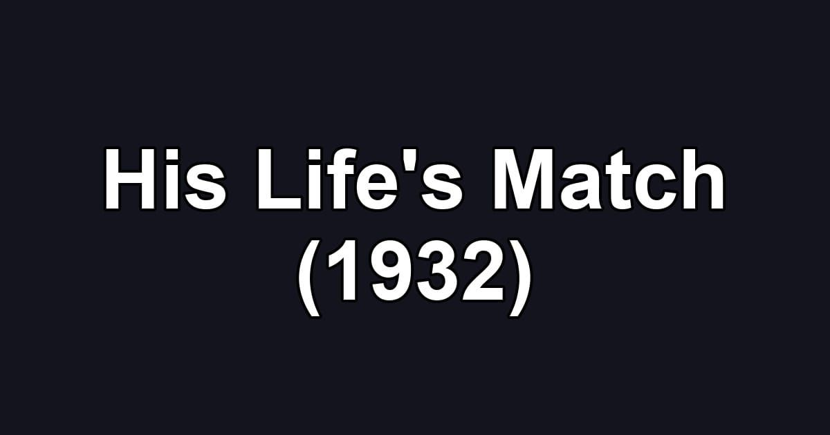 His Life's Match (1932)
