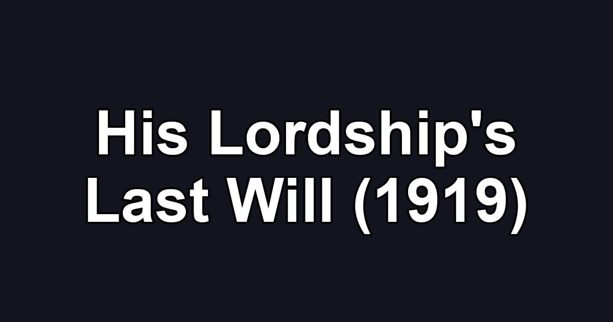 His Lordship's Last Will (1919)