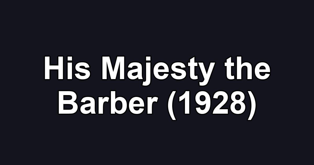 His Majesty the Barber (1928)
