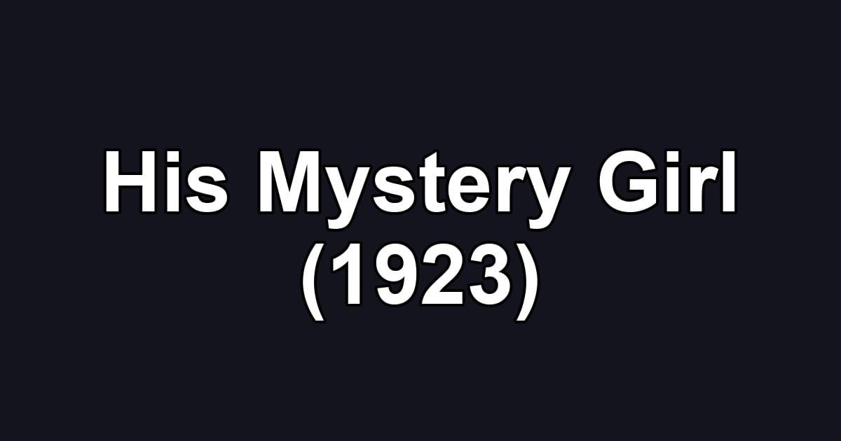 His Mystery Girl (1923)
