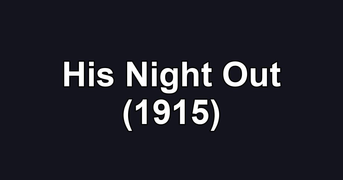 His Night Out (1915)