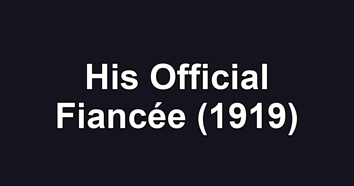 His Official Fiancée (1919)