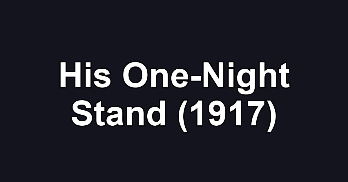 His One-Night Stand (1917)