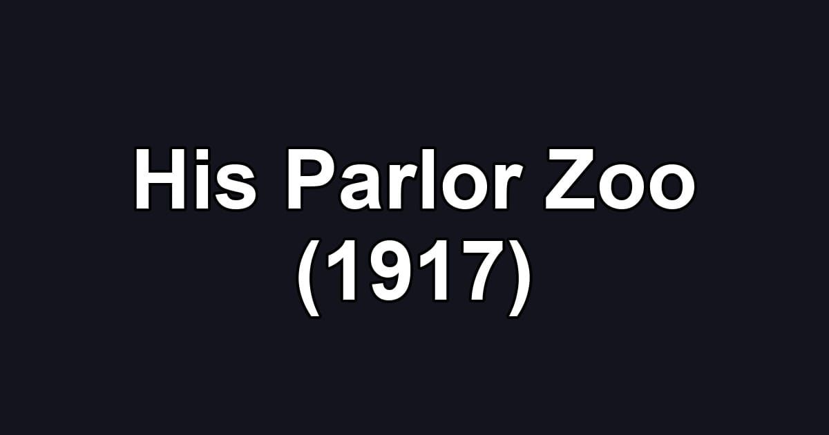 His Parlor Zoo (1917)
