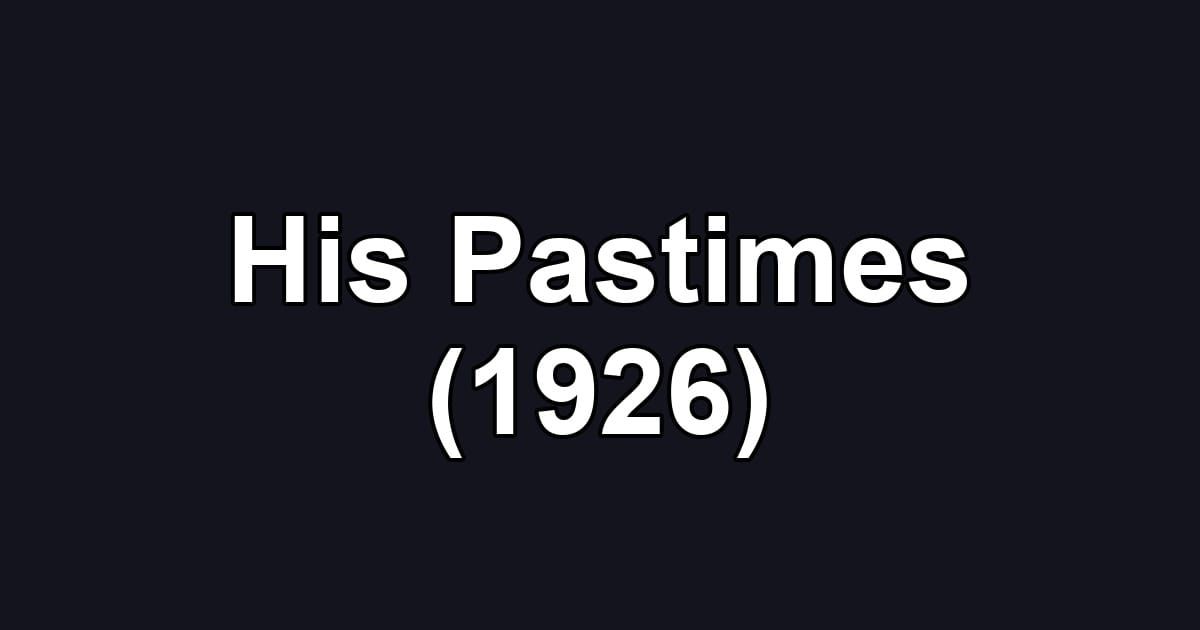 His Pastimes (1926)