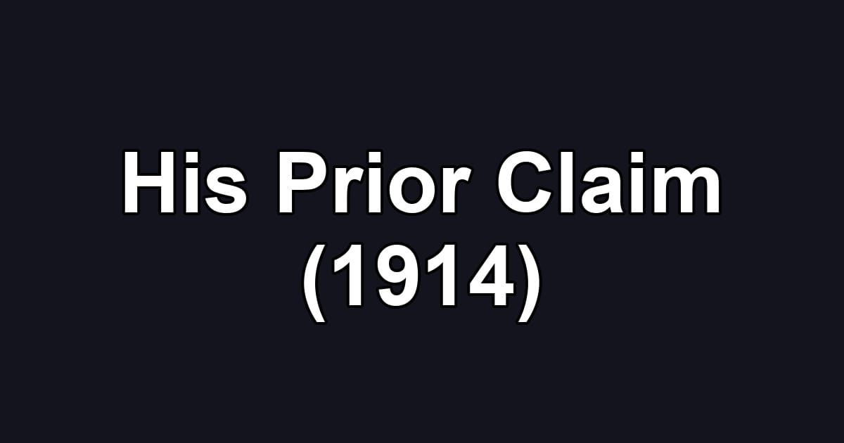 His Prior Claim (1914)