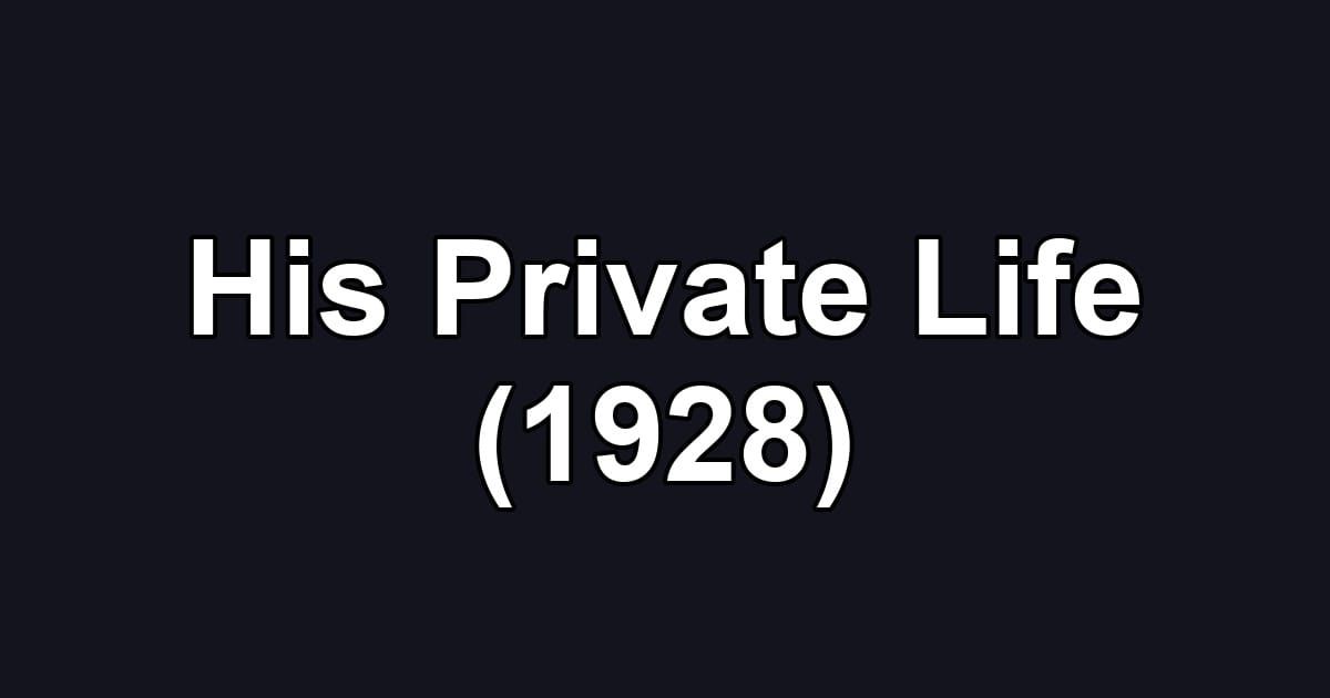 His Private Life (1928)