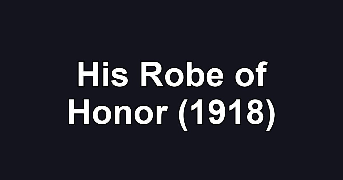 His Robe of Honor (1918)