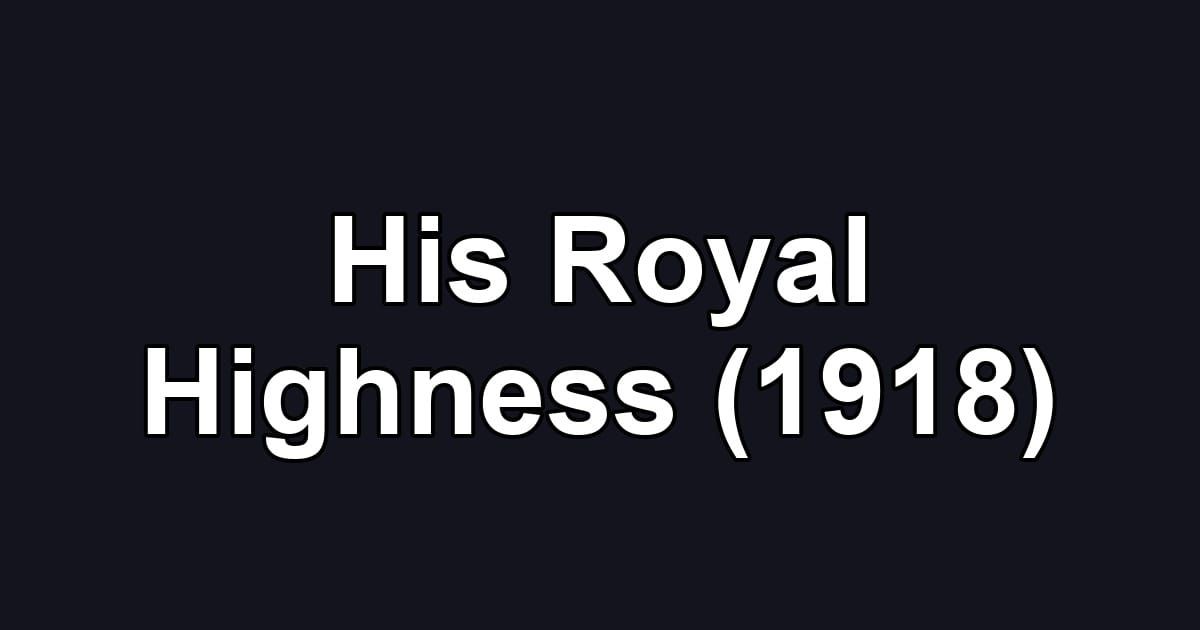 His Royal Highness (1918)