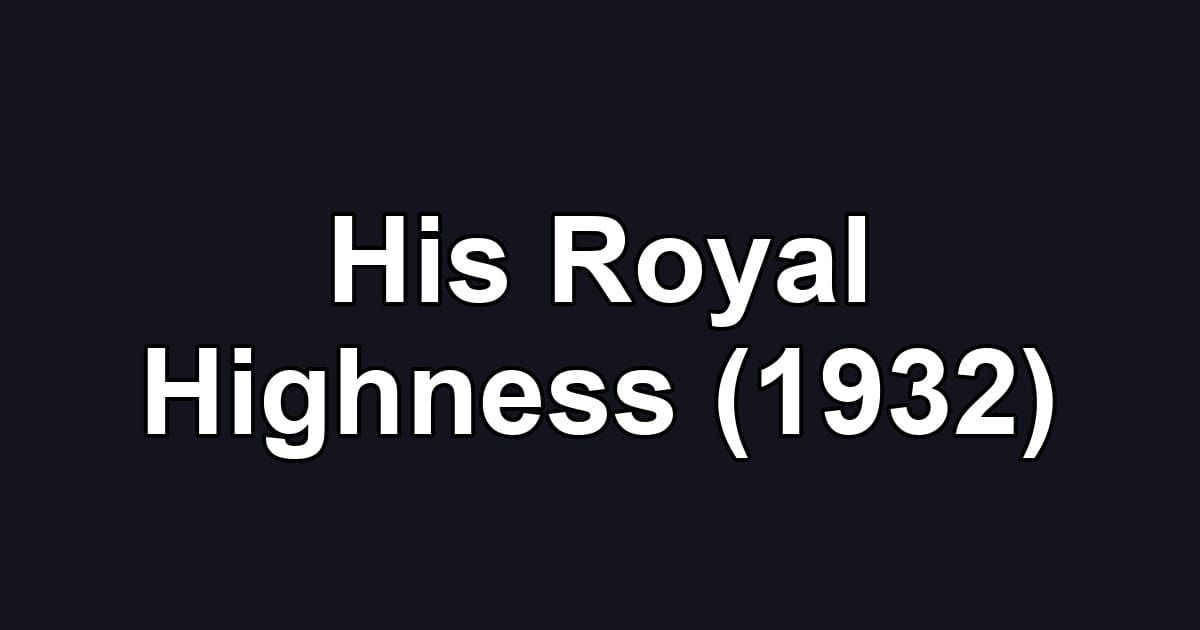 His Royal Highness (1932)