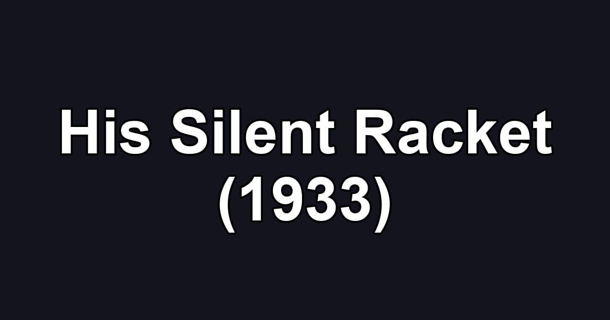 His Silent Racket (1933)
