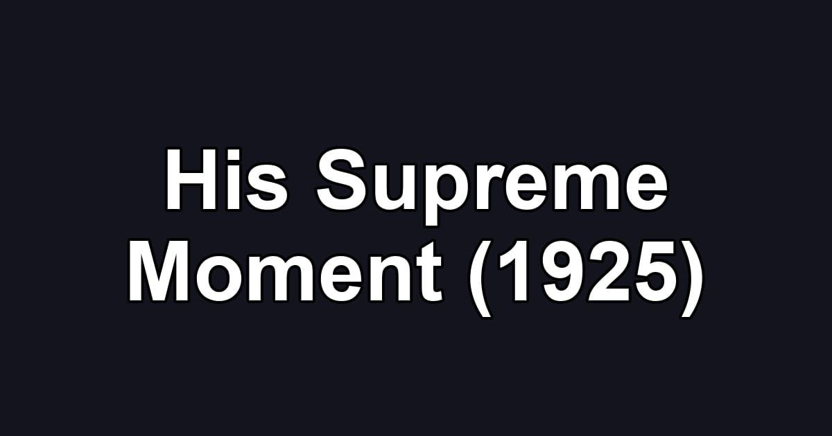 His Supreme Moment (1925)