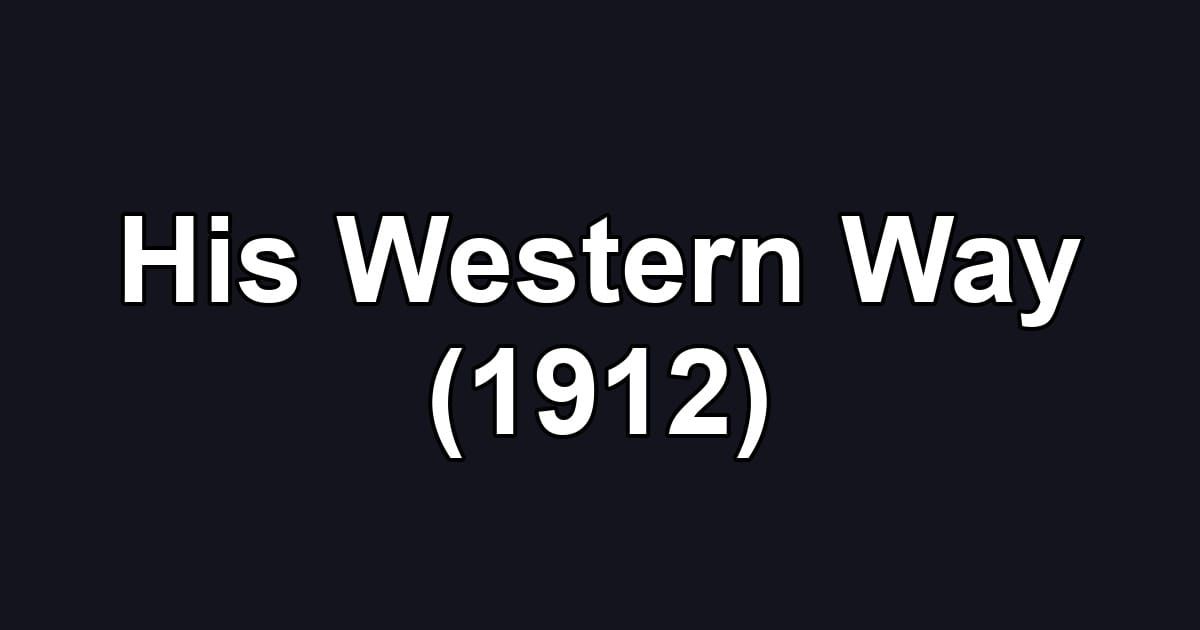 His Western Way (1912)