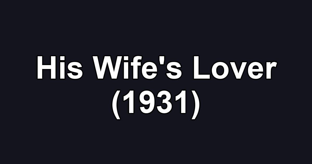 His Wife's Lover (1931)