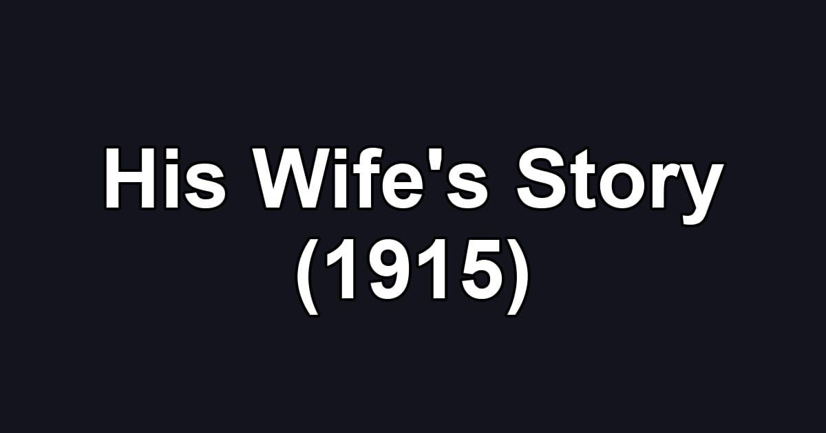 His Wife's Story (1915)