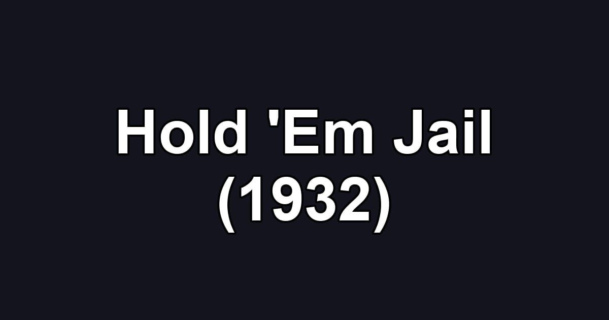 Hold 'Em Jail (1932)