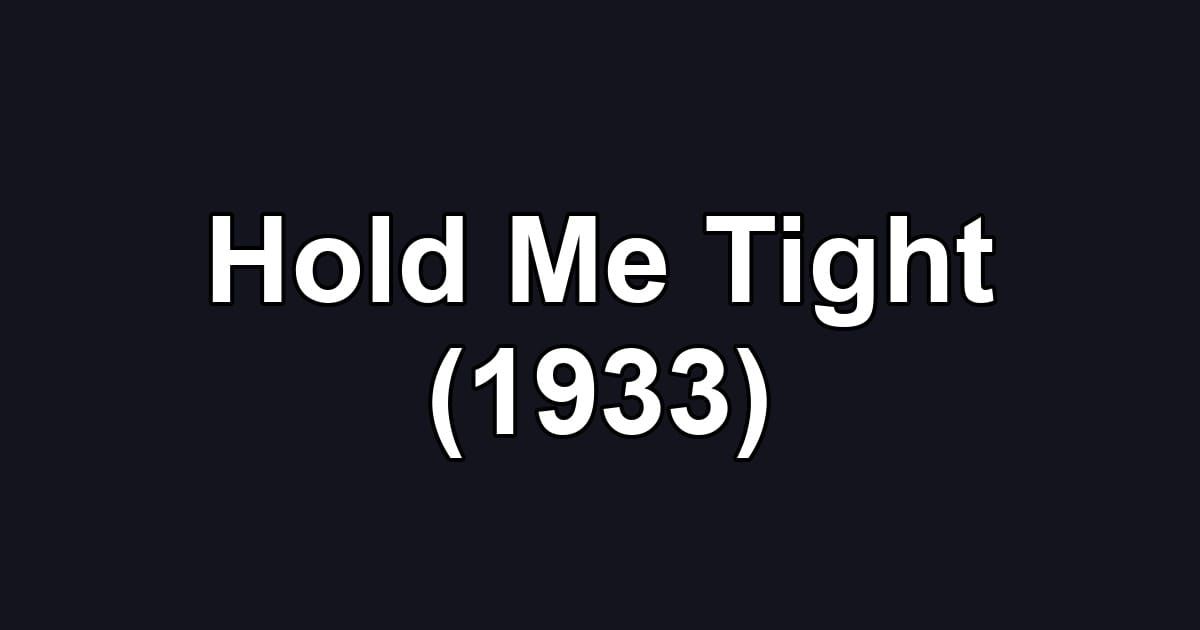 Hold Me Tight (1933)