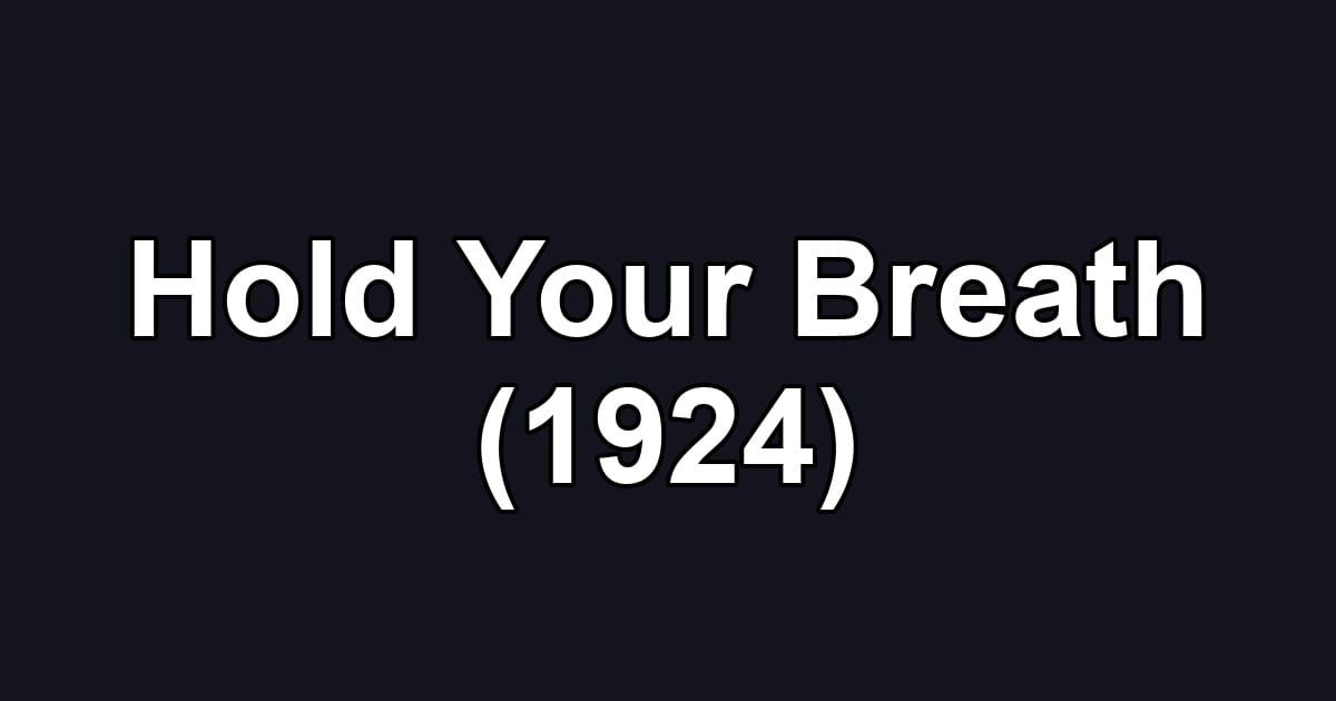 Hold Your Breath (1924)