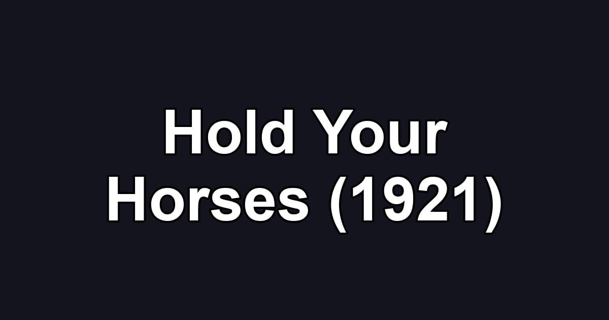 Hold Your Horses (1921)