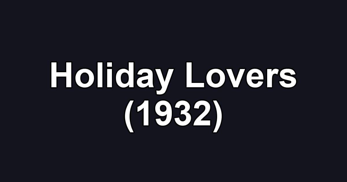 Holiday Lovers (1932)