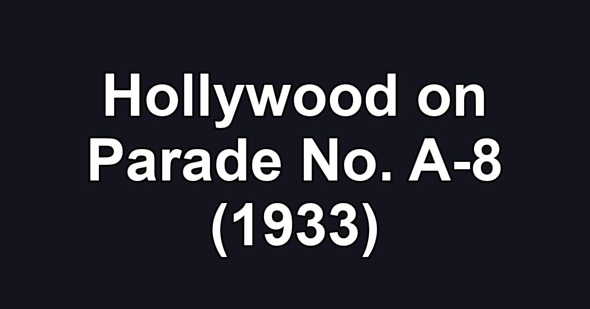Hollywood on Parade No. A-8 (1933)