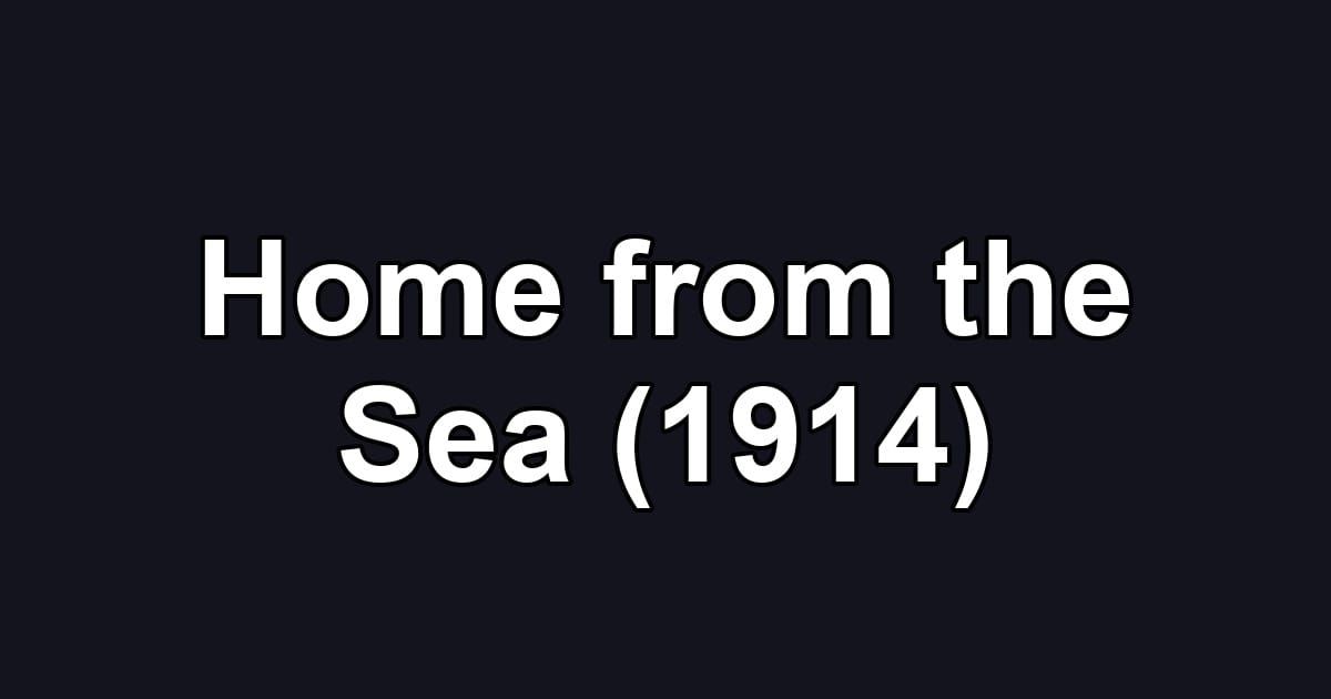 Home from the Sea (1914)