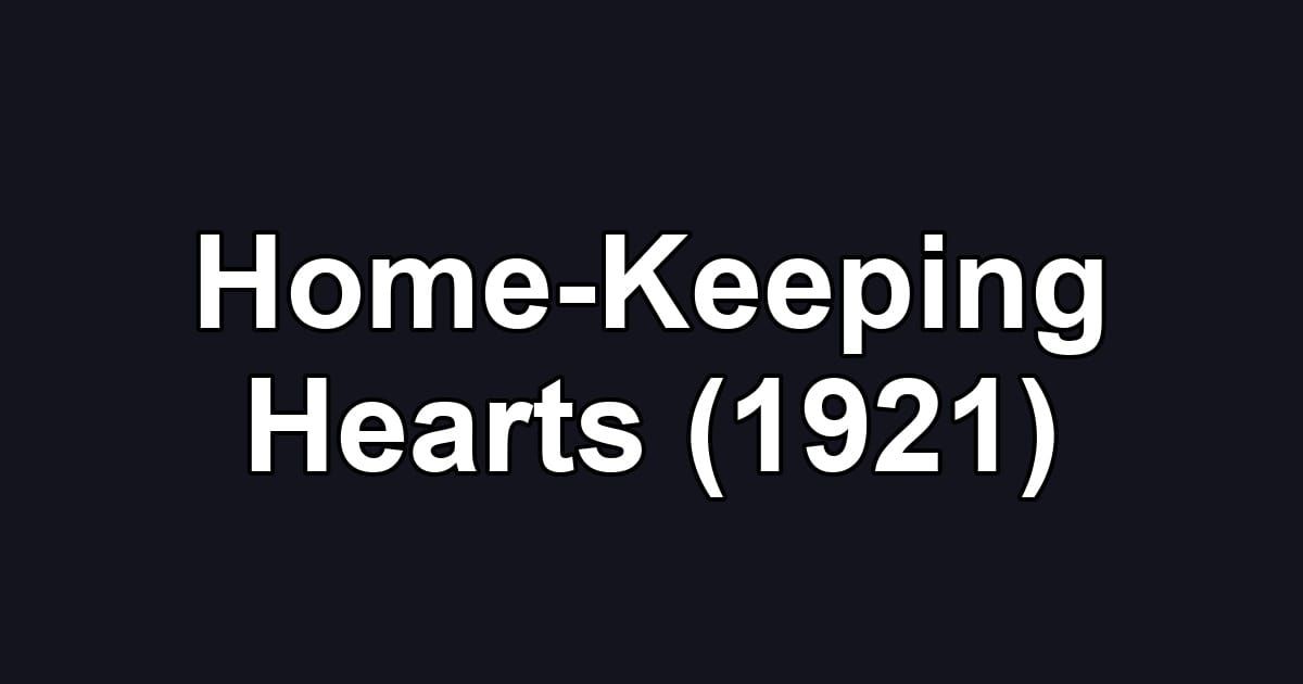 Home-Keeping Hearts (1921)