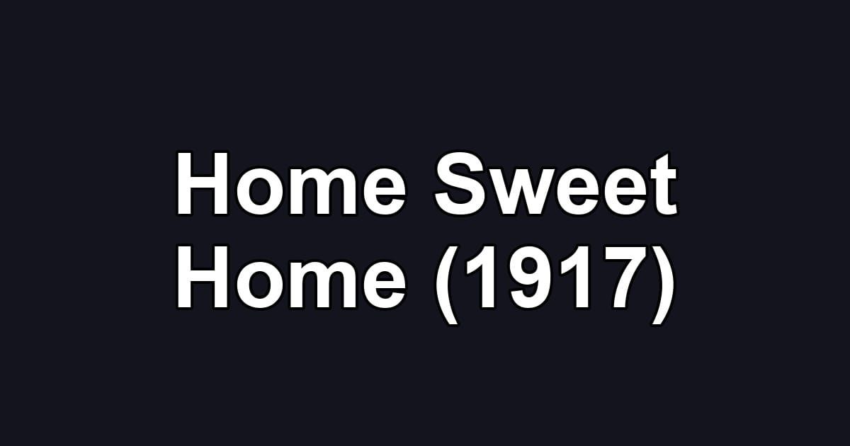 Home Sweet Home (1917)