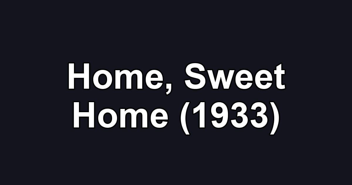 Home, Sweet Home (1933)