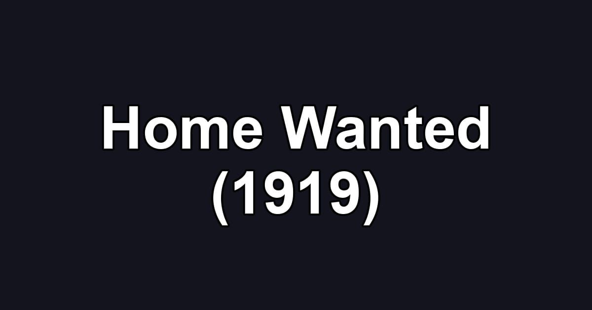 Home Wanted (1919)